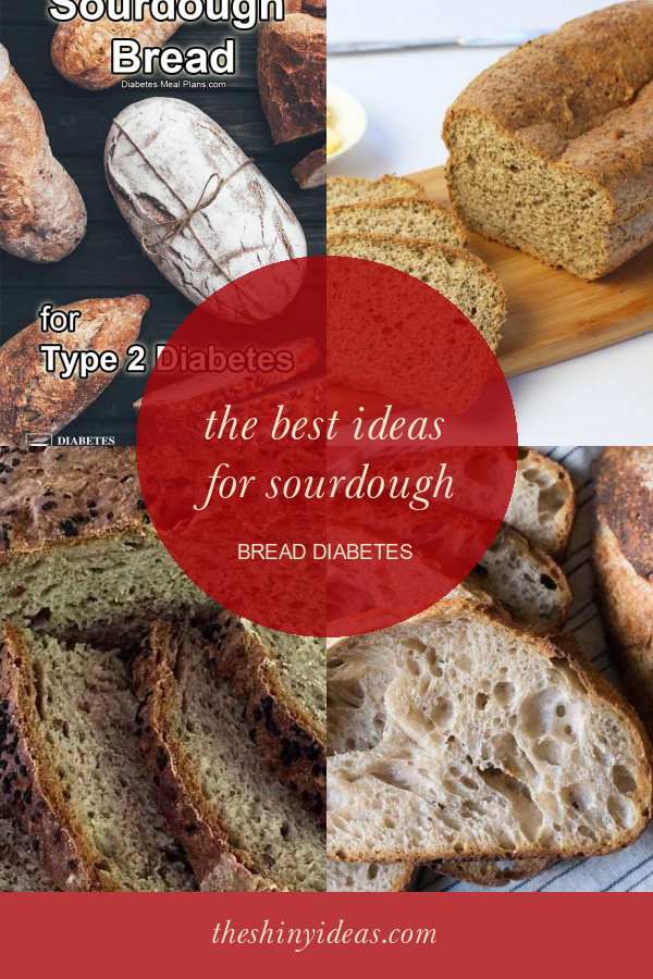 The Best Ideas for sourdough Bread Diabetes Home, Family, Style and